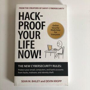 Hack-Proof Your Life Now Online Security Made Easy Sean M Bailey and Devin Kropp